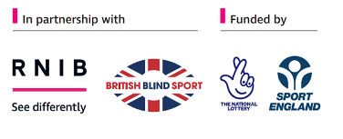 In partnership with: RNIB and British Blind Sport. Funded by - The National Lottery and Sport England