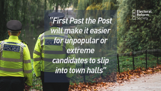 First Past the Post will make it easier for unpopular or extreme candidates to slip into town halls