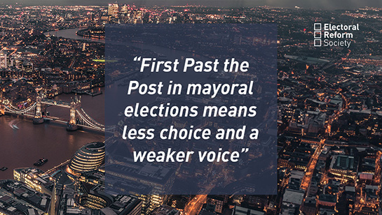 "First Past the Post in mayoral elections means less choice and weaker voice"