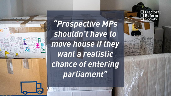 Prospective MPs shouldnt have to move house if they want a realistic chance of entering parliament