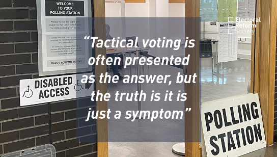 Tactical voting is often presented as the answer but the truth is it is just a symptom