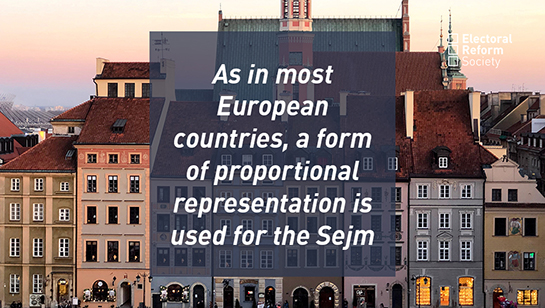 As in most European Countries, a form of PR is used for the Sejm