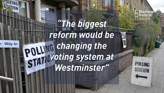 "The biggest reform would be changing the voting system at Westminster"