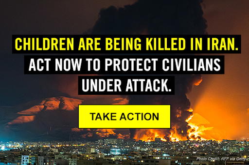 Children are being killed in Iran. Act now to protect civilians under attack. Take action.