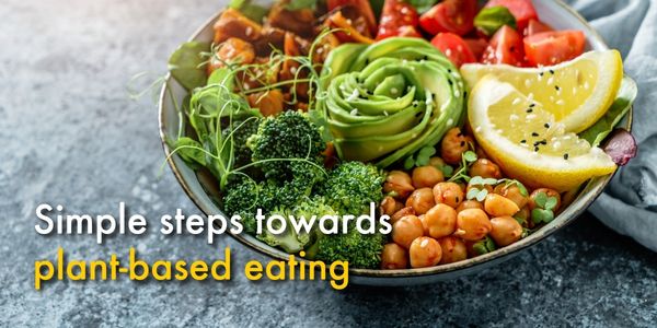 Simple steps towards plant-based eating