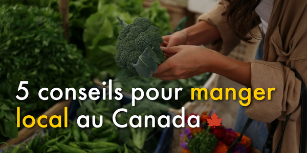 Cinq conseils pour manger local au Canada 