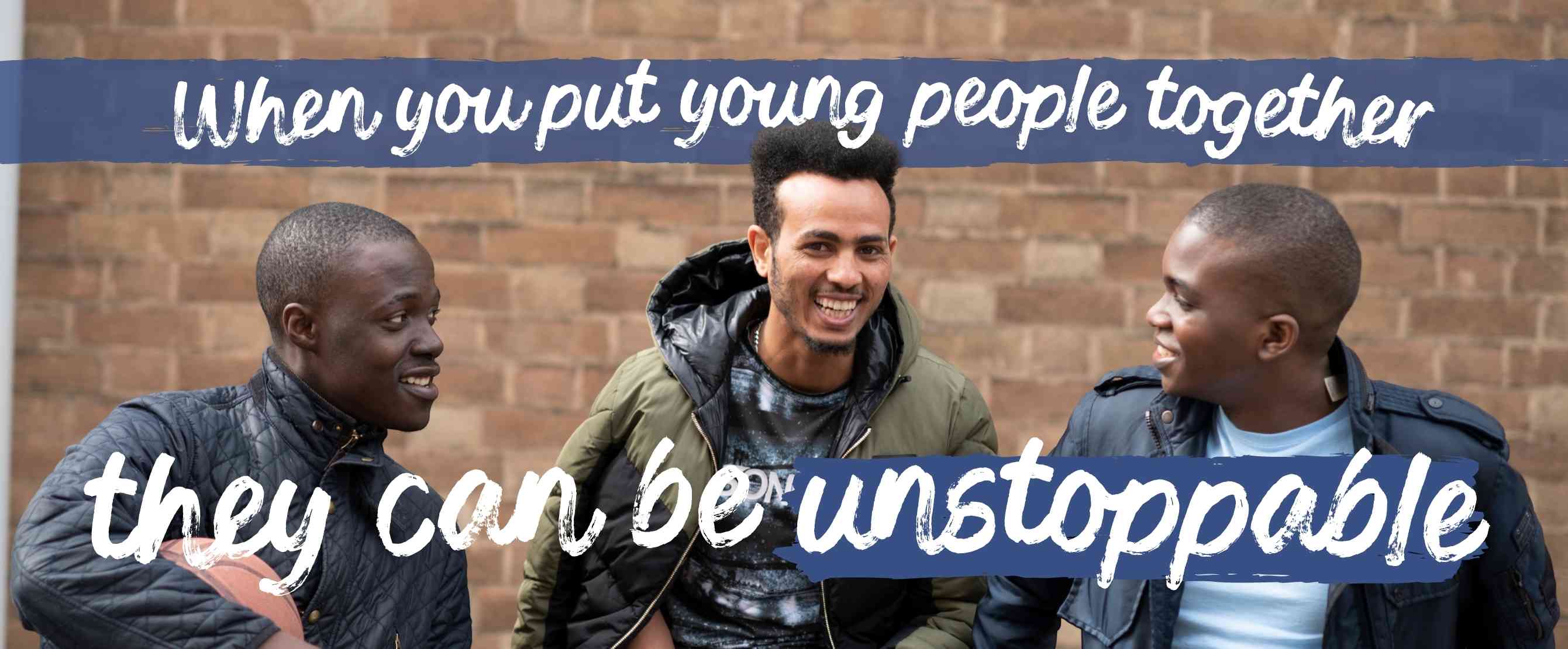 When you put young people together they can be unstoppable
