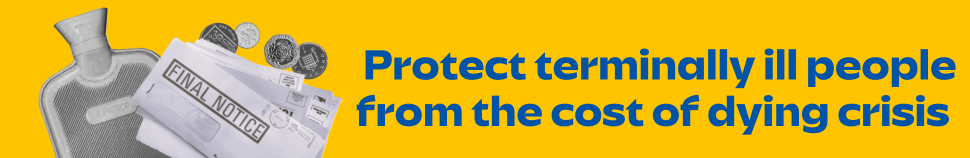 Protect terminally ill people from the cost of dying crisis