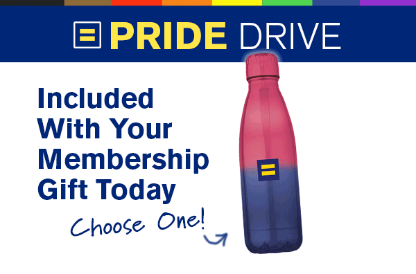 HRC Pride Drive - Watre Bottle included with your membership gift.