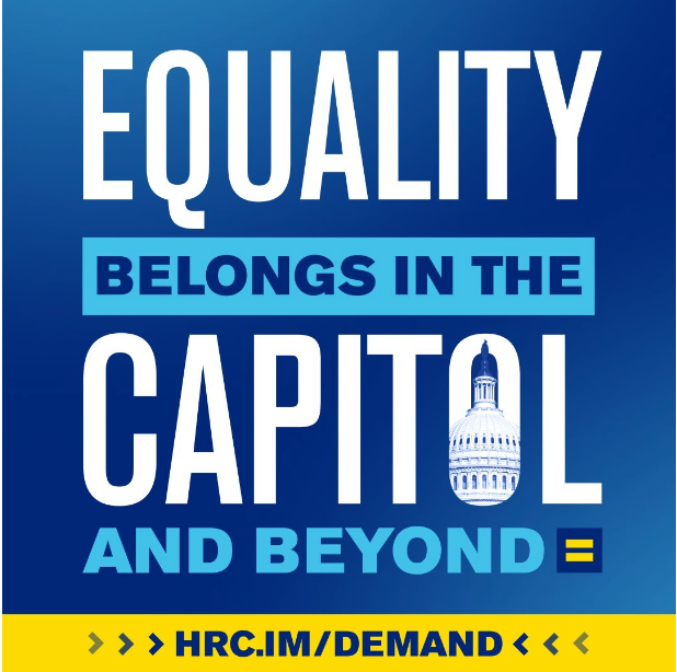 Equality belongs in the capitol. HRC.IM/Demand