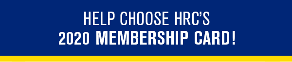 Help Choose HRC's 2020 Membership Card