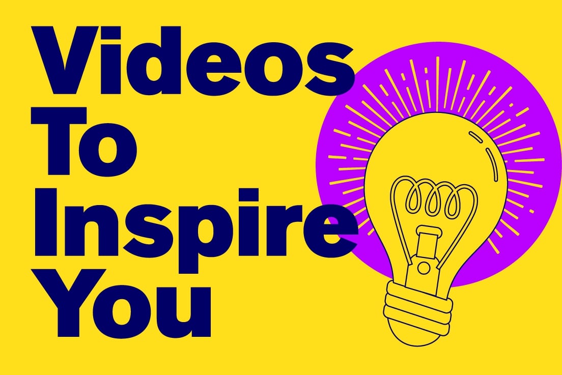 Videos to Inspire You