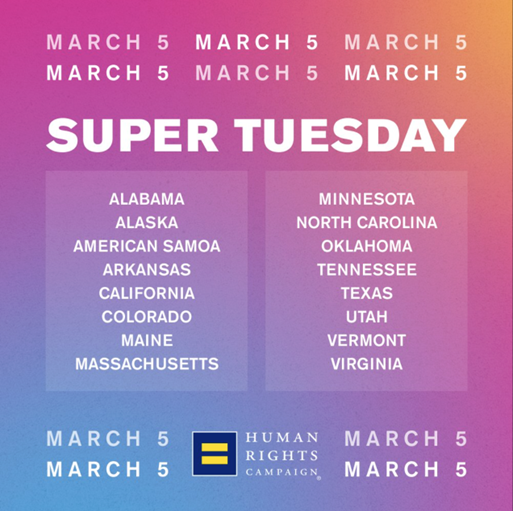 Super Tuesday - March 5 - Alabama Alaska American Samoa Arkansas California Colorado Maine Massachusetts Minnesota North Carolina Oklahoma Tennessee Texas Utah Vermont Virginia