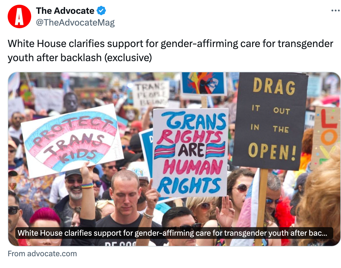 White House clarifies support for gender-affirming care for transgender youth after backlash -- The Advocate exclusive