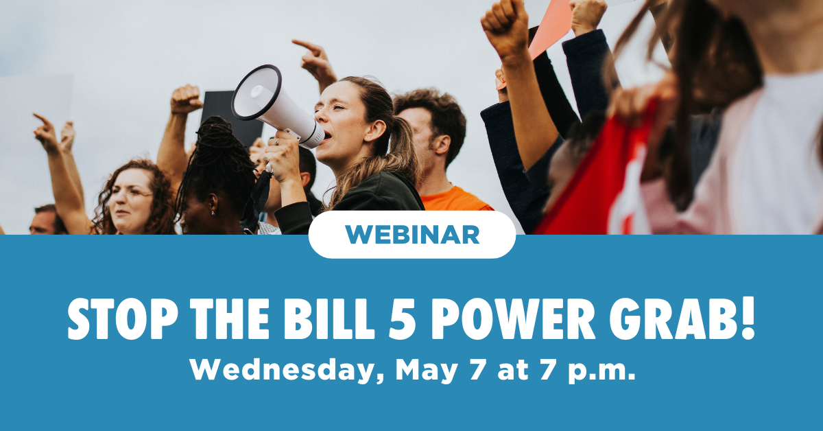Stop the Bill 5 Power Grab Webinar Banner