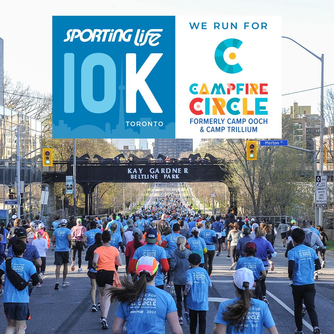 Sporting Life 10K Toronto. We run for Campfire Circle Formerly Camp Ooch & Camp Trillium