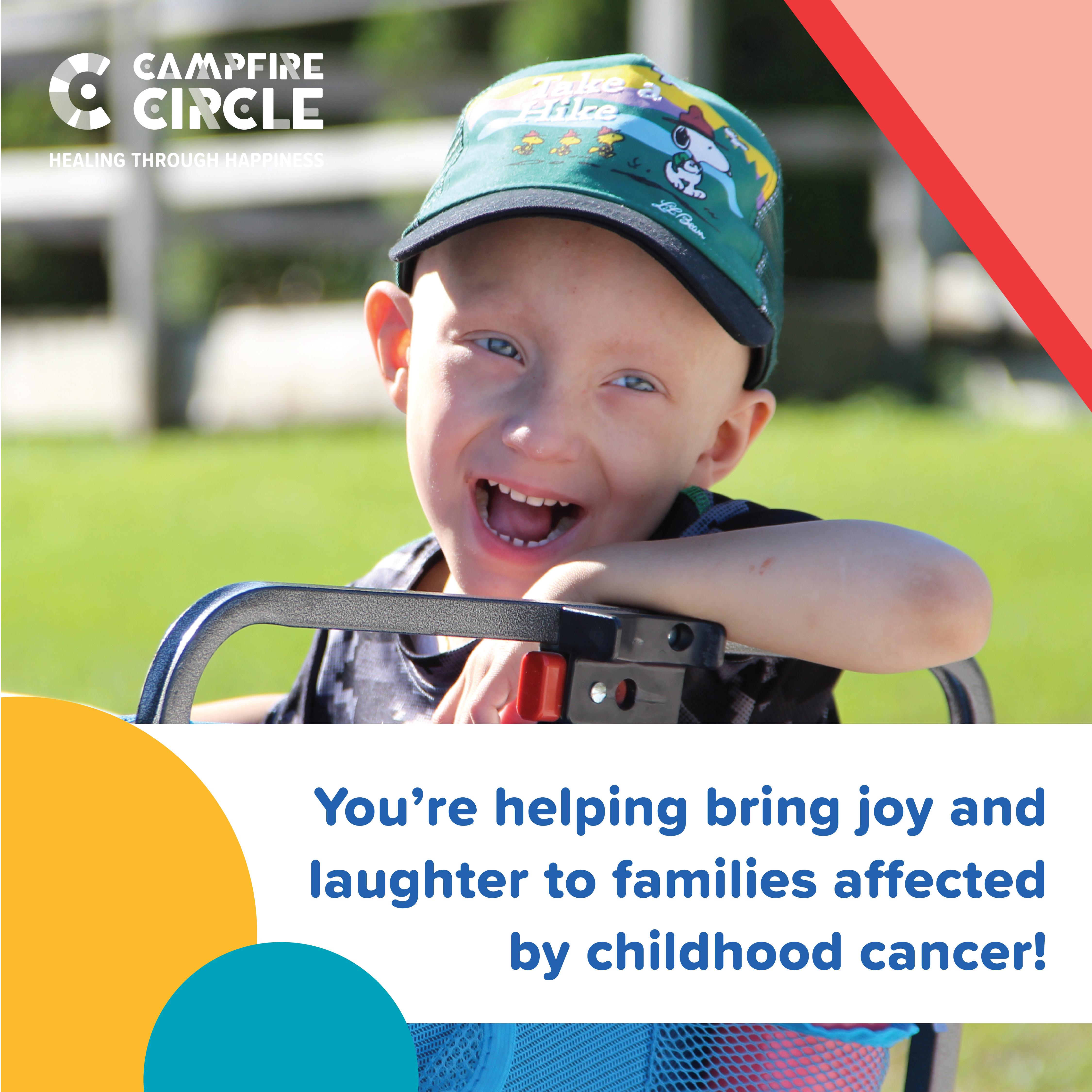 You're helping bring joy and laughter to families affected by childhood cancer!