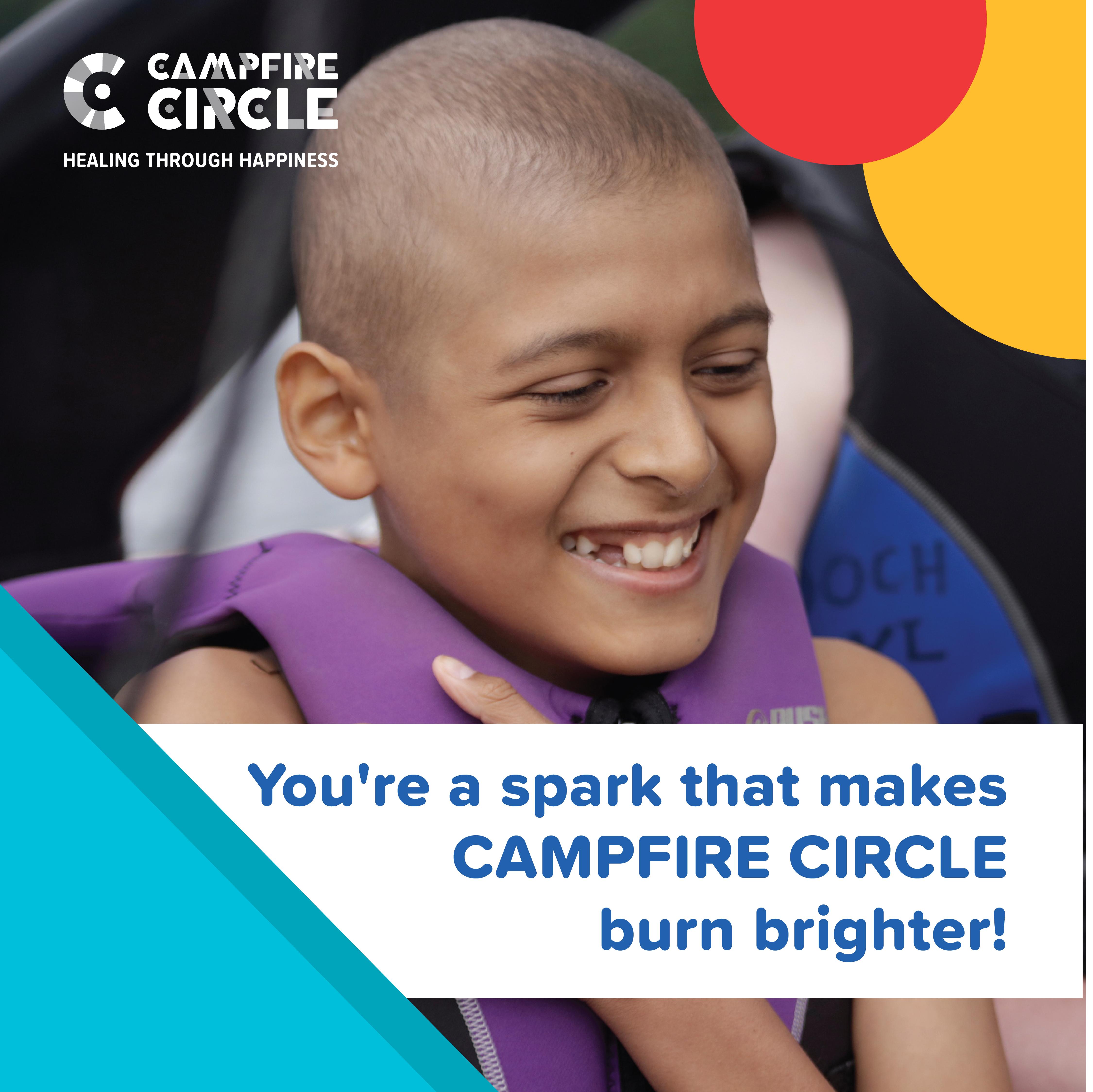 You're a spark that makes CAMPFIRE CIRCLE burn brighter!