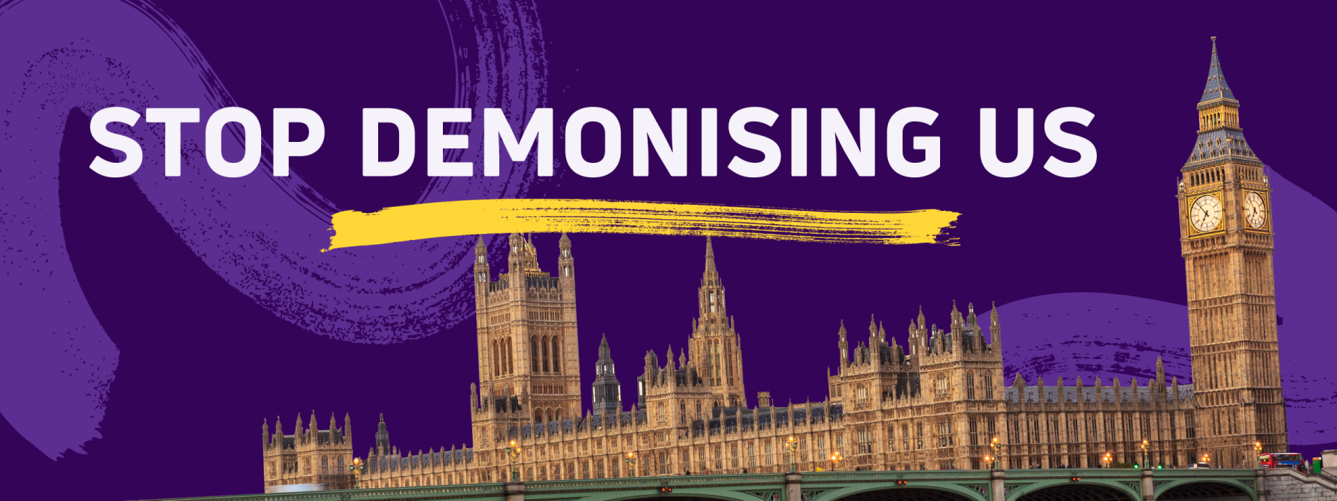 "Stop demonising us" on a purple background, with the Houses of Parliament.