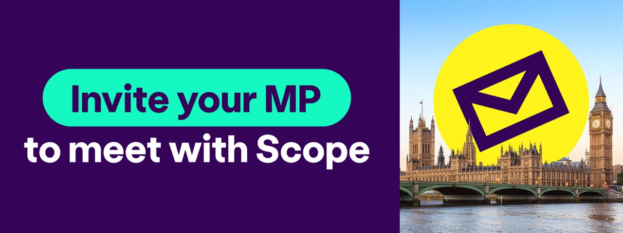 Invite your MP to meet with Scope