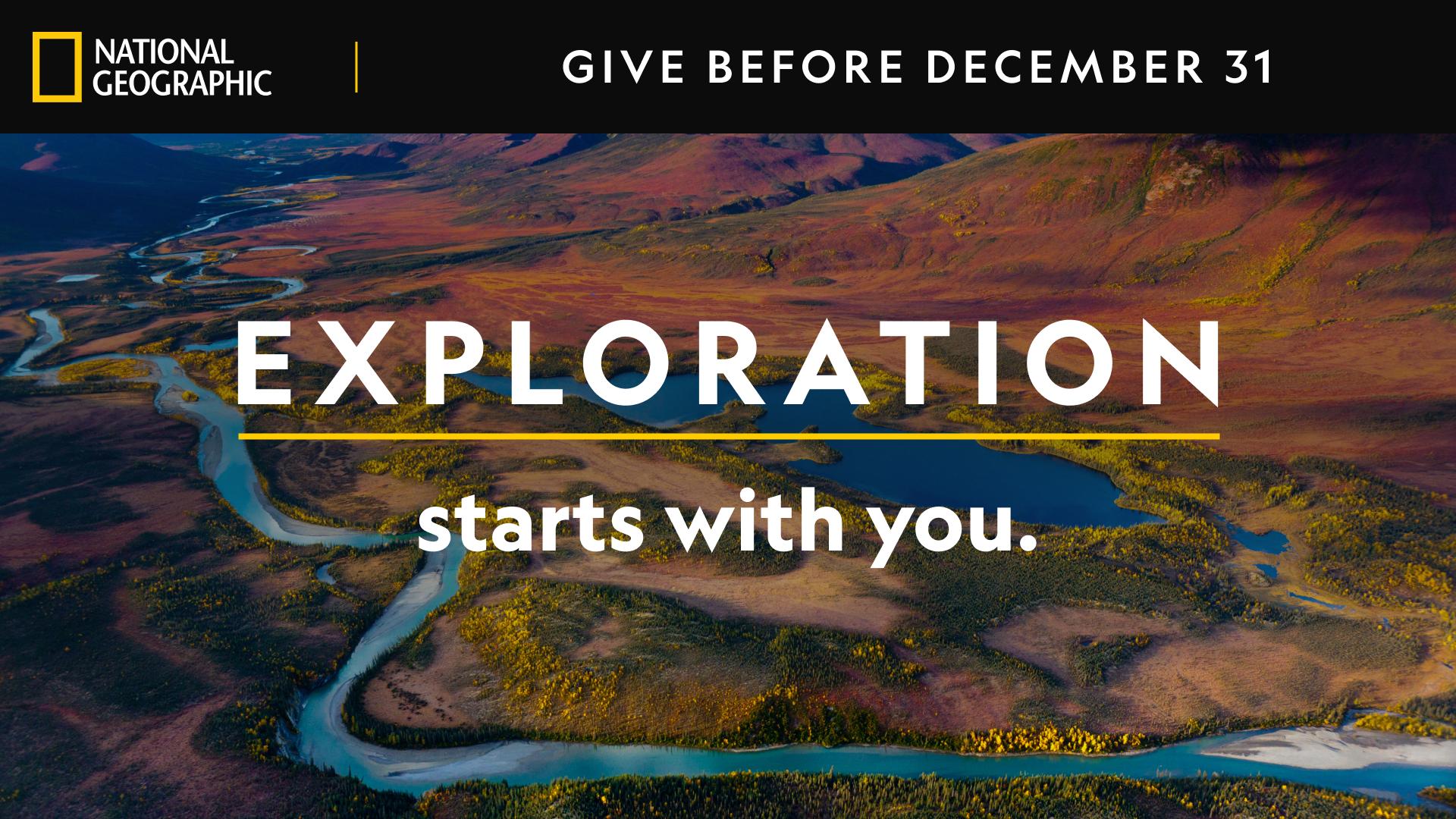 Exploration starts with you. Give Before December 31!