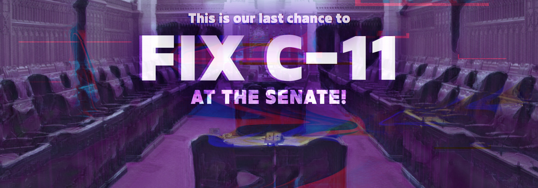 This is our last chance to Fix C-11: at the senate!