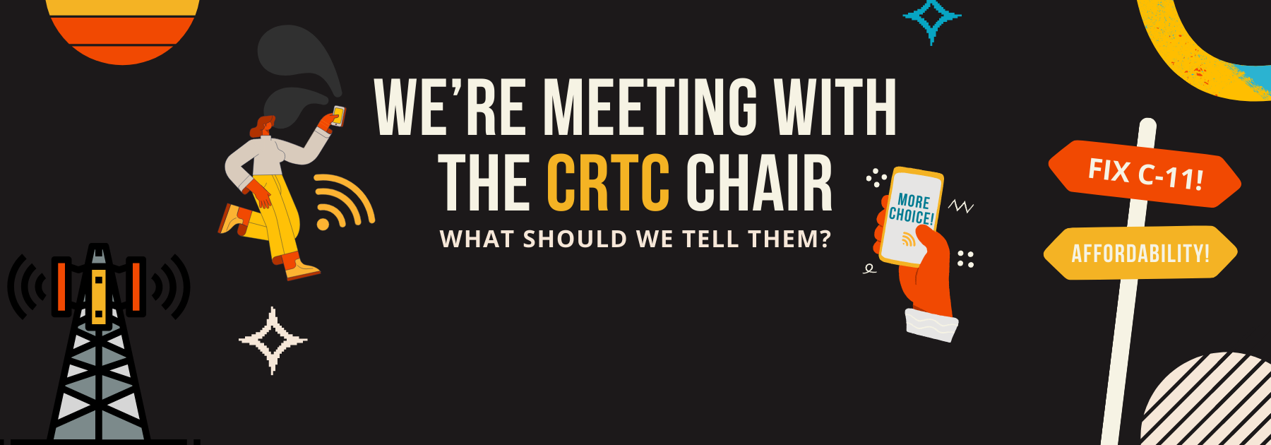 We're meeting with the CRTC chair. What should we tell them?