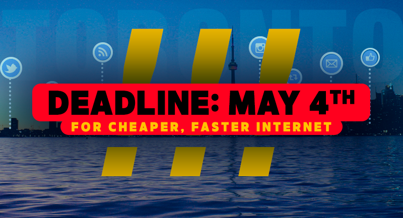 Deadline is May 4th for cheaper, faster internet in Toronto