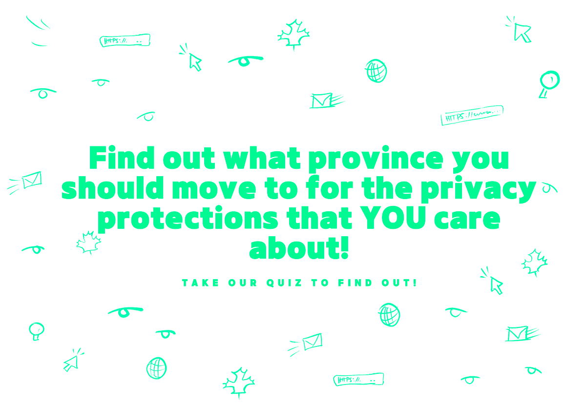 QUIZ: Find out what province you should move to for the privacy protections that YOU care about!