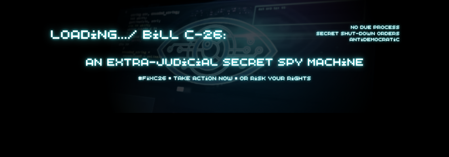Bill C-26: an extra judicial secret spy machine