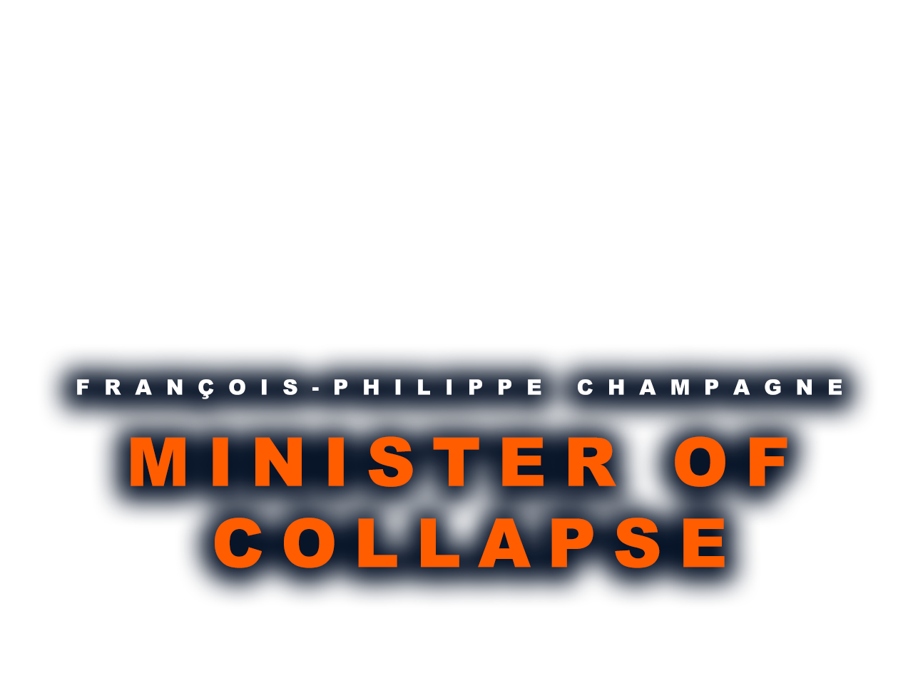 François-Philippe Champagne: Minister of Collapse
