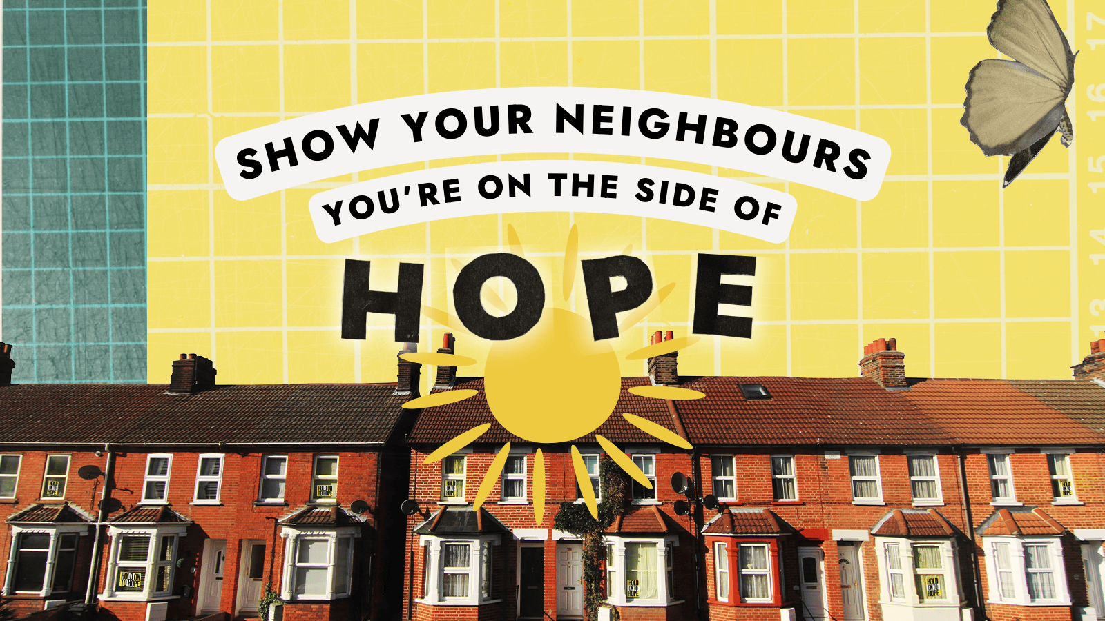 Show your neighbours you're on the side of HOPE