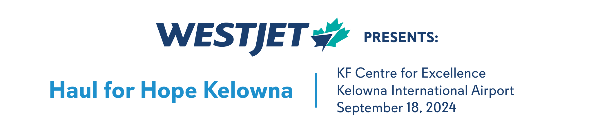 WestJet Presents Haul for Hope Kelowna, KF Centre for Excellence and Kelowna Airport (YLW), September 18, 2024. *Date to be officially confirmed*