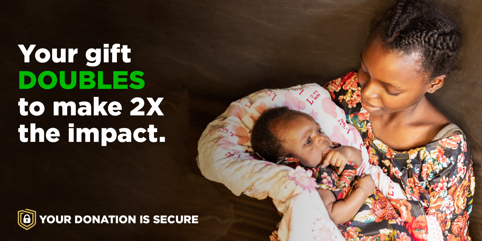 Your gift DOUBLES to make 2X the impact.