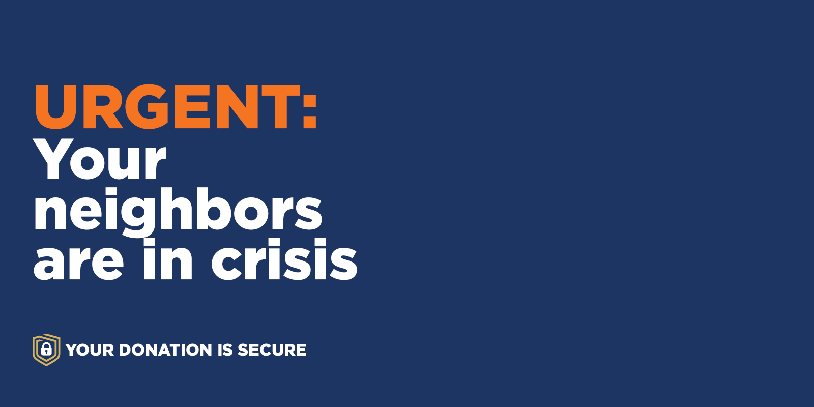 URGENT: Your Neighbors are in Crisis