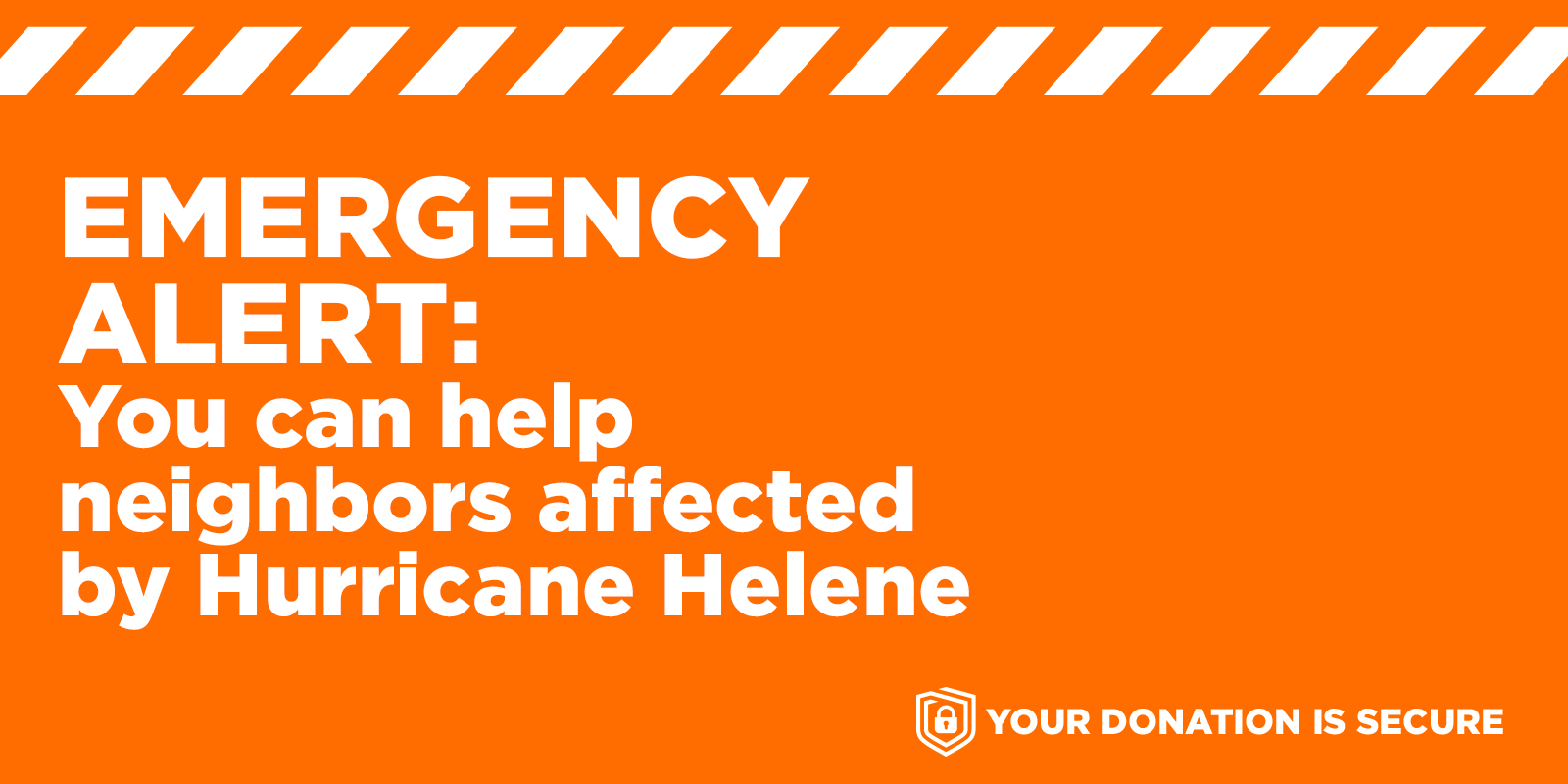 Emergency Alert: You can help neighbors affected by Hurricane Helene.