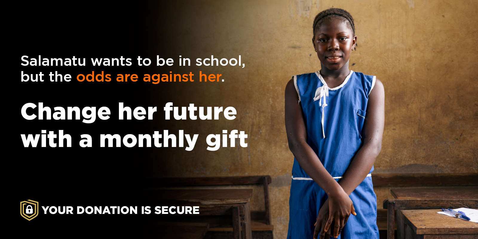 Salamatu wants to be in school, but the odds are against her. Change her future with a monthly gift.