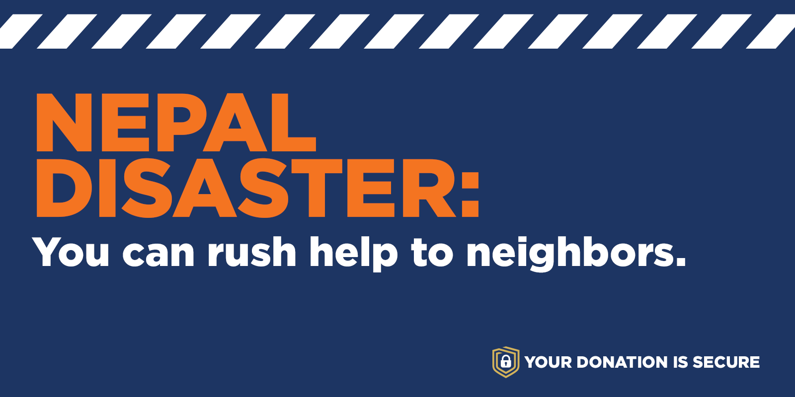 NEPAL DISASTER: You can rush help to neighbors.