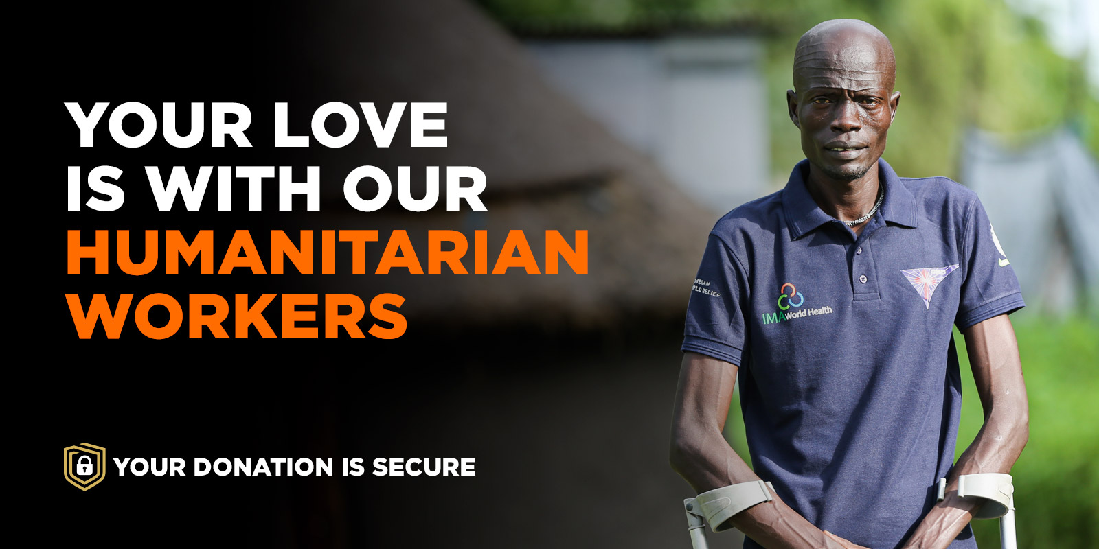 YOUR LOVE IS WITH OUR HUMANITARIAN WORKERS