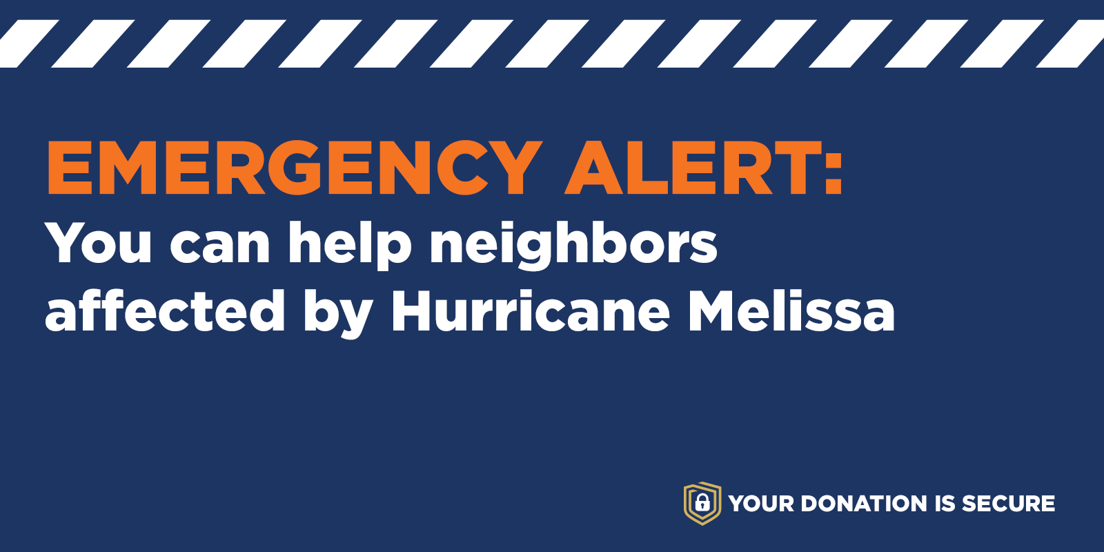 Emergency Alert: You can help neighbors affected by Hurricane Melissa.