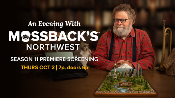 Mossback's Northwest: Season Premiere Event