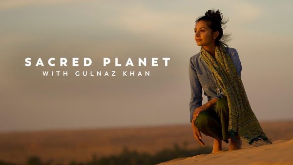 Sacred Planet with Gulnaz Khan