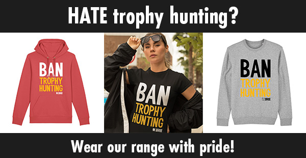 A montage of images from the Born Free 'Ban Trophy Hunting' clothing range. Wording says: 'HATE trophy hunting? Wear our range with pride!'