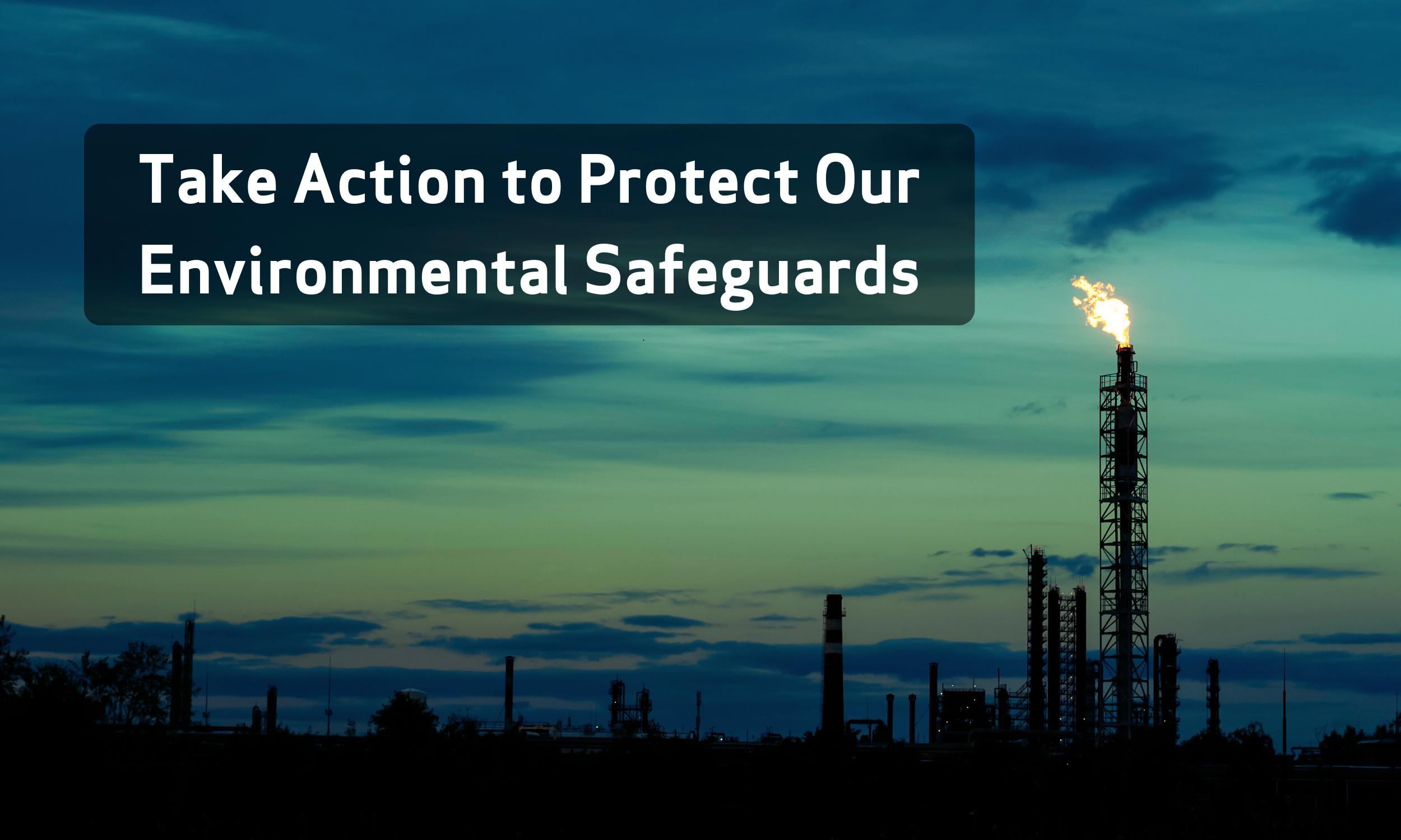 Industrial tower burning methane with text: Take action to protect our environmental safeguards